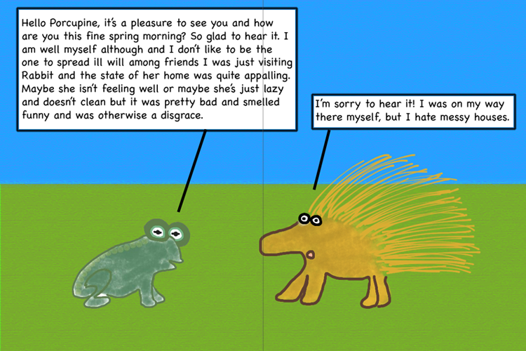 Toad talks to Porcupine.